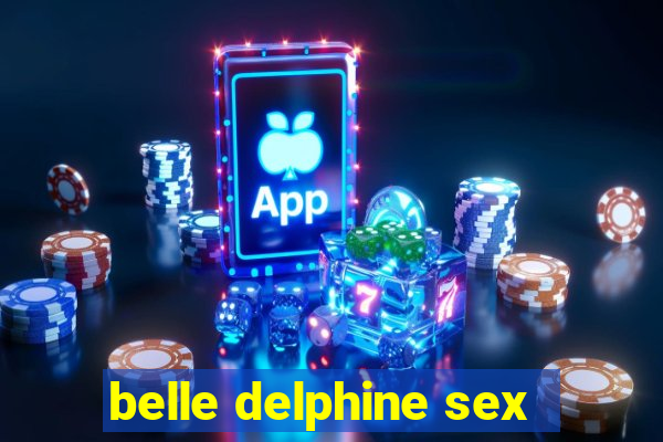 belle delphine sex